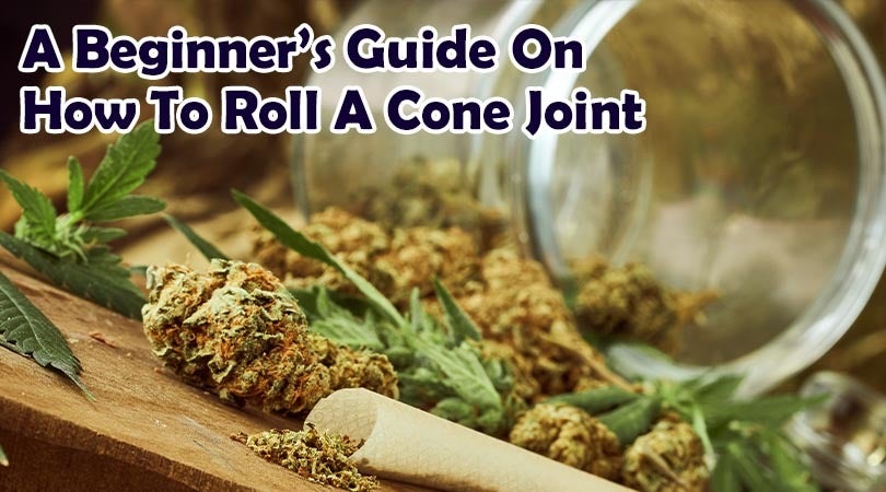 A Beginner’s Guide On Hoe to Roll a Cone Joint